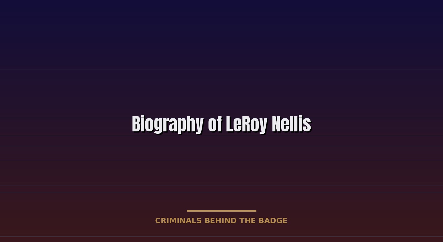 Biography of LeRoy Nellis